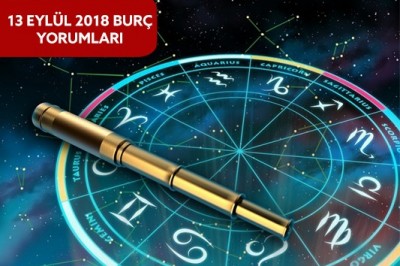 13 Eylül 2018 Burç Yorumları
