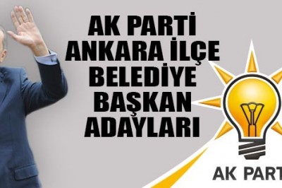 2019 Yerel Seçimlerde AK Parti'nin Ankara ilçe Belediye Başkanı Adayları