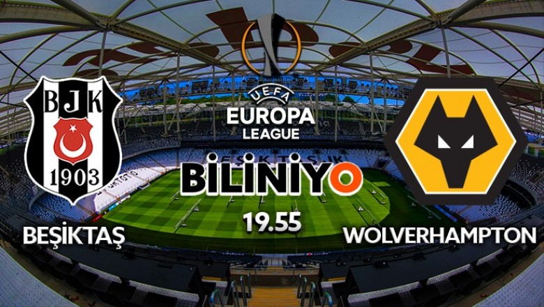 Beşiktaş - Wolverhampton Maçı Canlı İzle Maç Hangi Kanalda Saat Kaçta ?